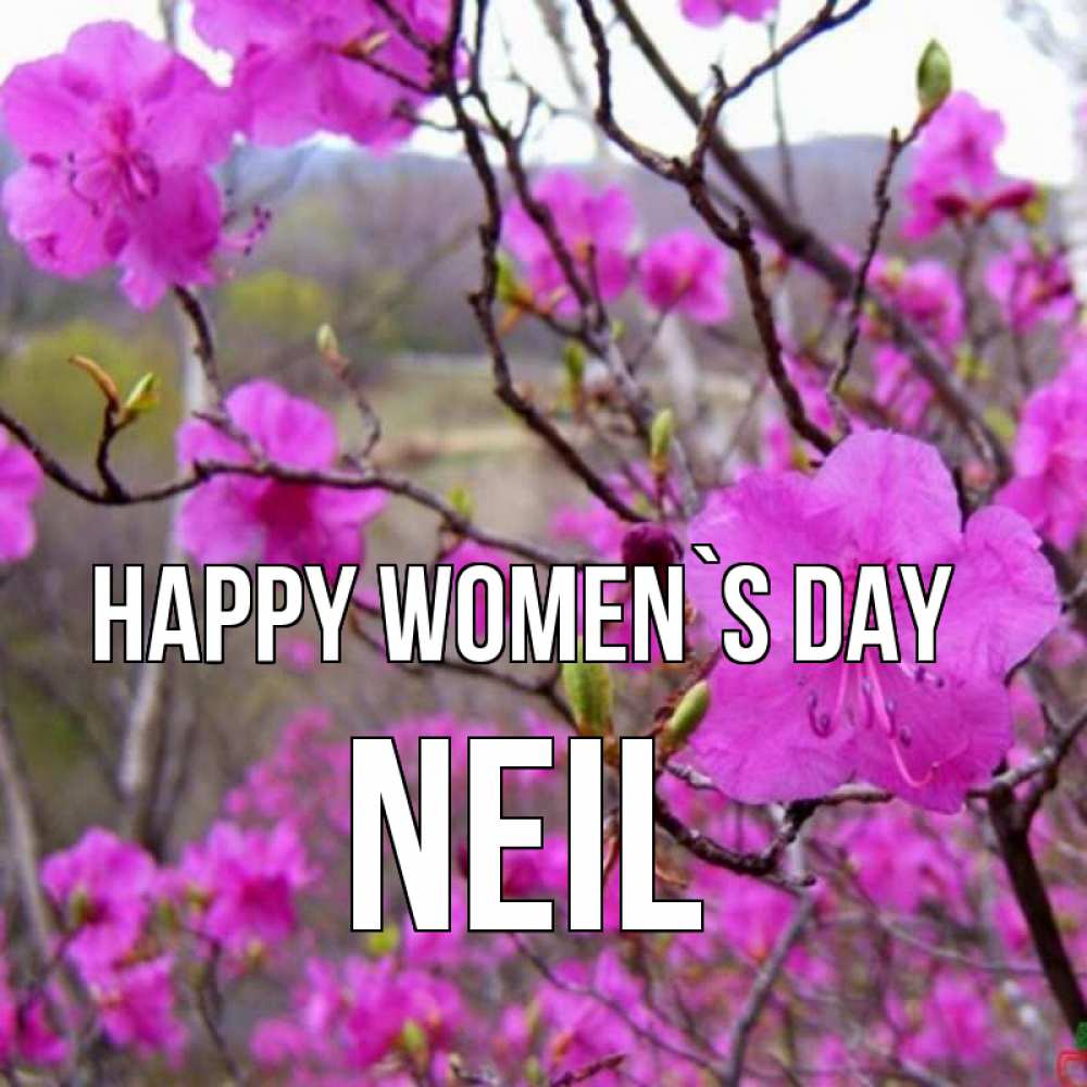 Greetings card с именем, Neil happy women`s day международный женский день Greetings with text for free download 